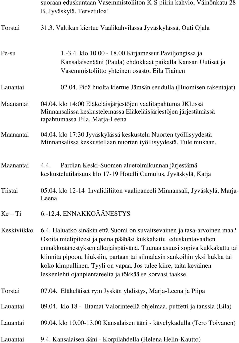 Pidä huolta kiertue Jämsän seudulla (Huomisen rakentajat) 04.