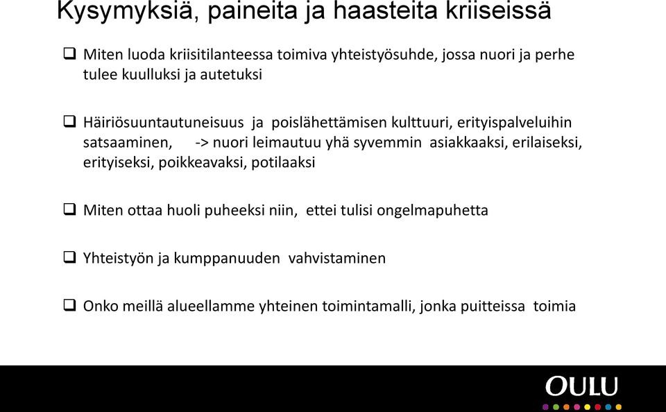 leimautuu yhä syvemmin asiakkaaksi, erilaiseksi, erityiseksi, poikkeavaksi, potilaaksi Miten ottaa huoli puheeksi niin, ettei