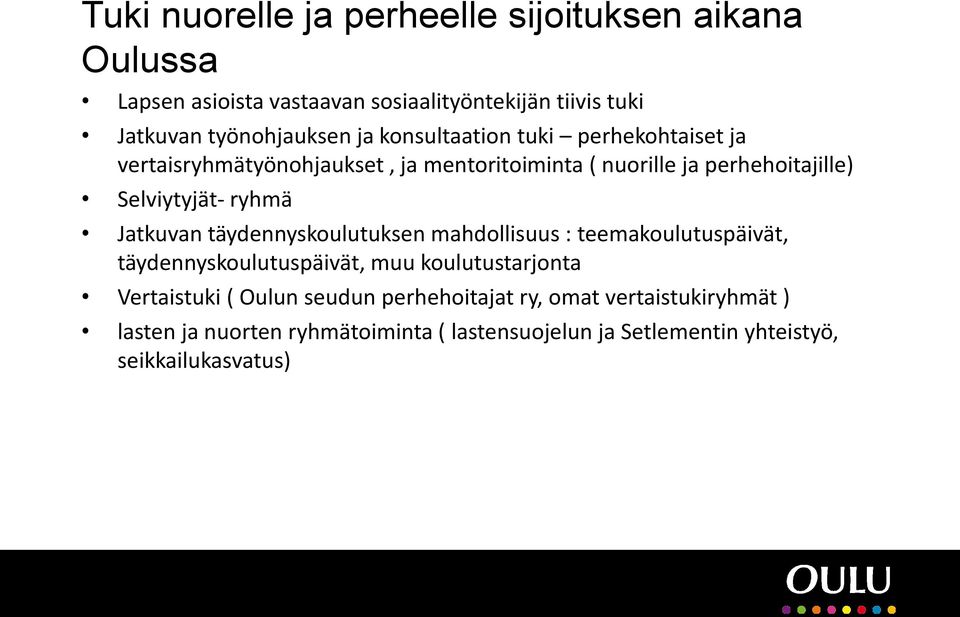 Jatkuvan täydennyskoulutuksen mahdollisuus : teemakoulutuspäivät, täydennyskoulutuspäivät, muu koulutustarjonta Vertaistuki ( Oulun