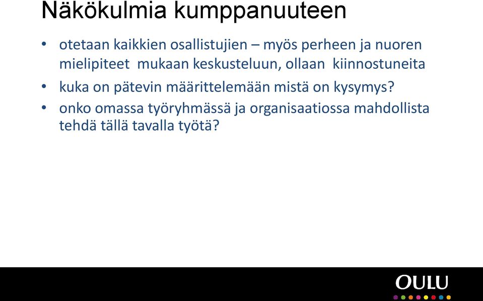 kiinnostuneita kuka on pätevin määrittelemään mistä on kysymys?