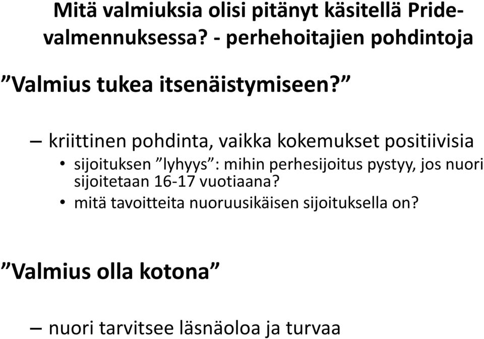 kriittinen pohdinta, vaikka kokemukset positiivisia sijoituksen lyhyys : mihin