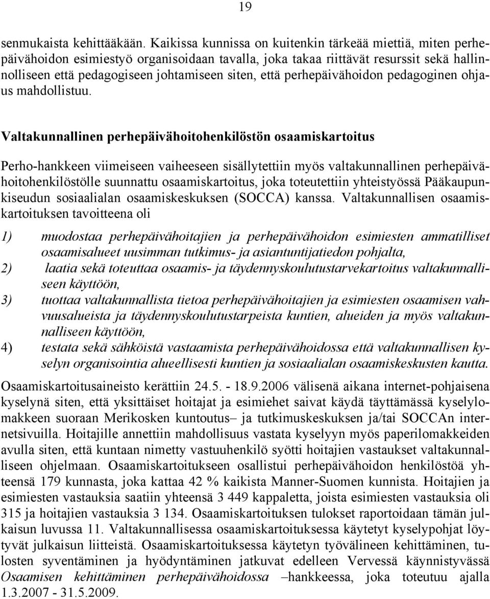 perhepäivähoidon pedagoginen ohjaus mahdollistuu.