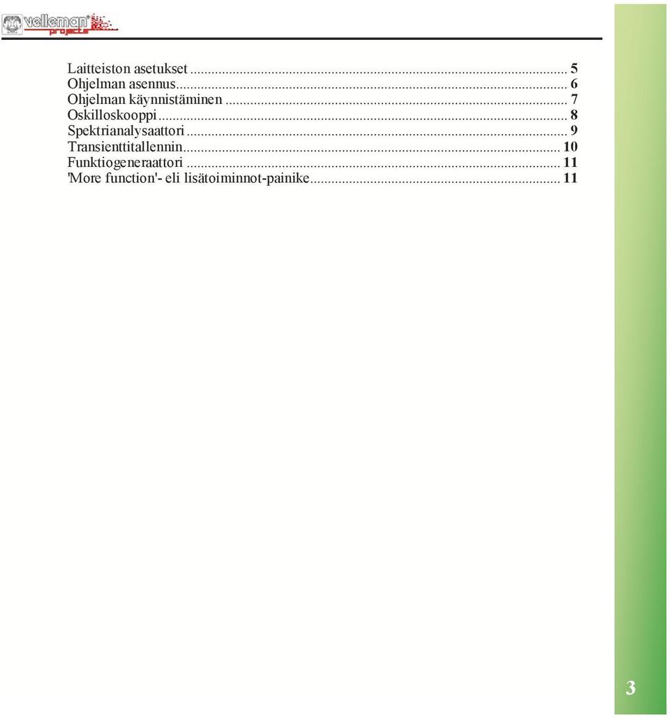 .. 8 Spektrianalysaattori... 9 Transienttitallennin.