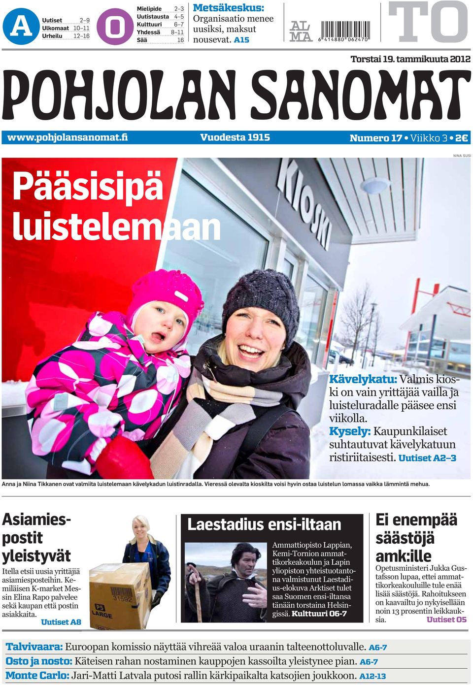Kysely: Kaupunkilaiset suhtautuvat kävelykatuun ristiriitaisesti. Uutiset A2 3 Anna ja Niina Tikkanen ovat valmiita luistelemaan kävelykadun luistinradalla.