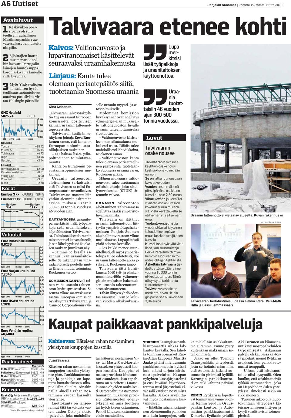 3Myös Yhdysvaltojen kohtalaisen hyvät teollisuustuotantoluvut antoivat positiivista virtaa Helsingin pörssille.