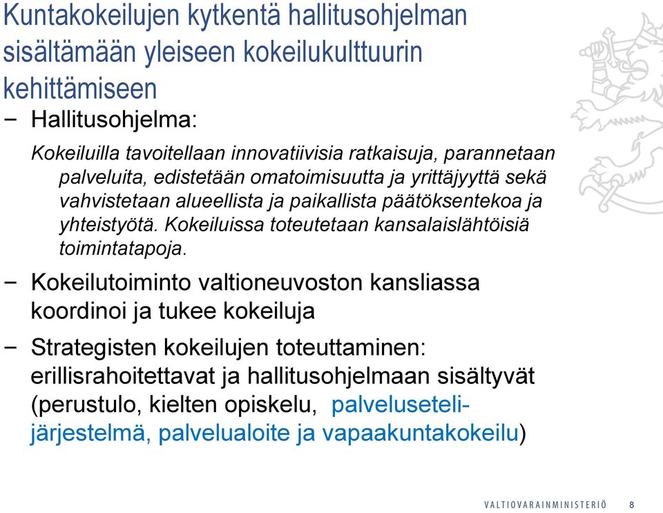Kokeiluissa toteutetaan kansalaislähtöisiä toimintatapoja.