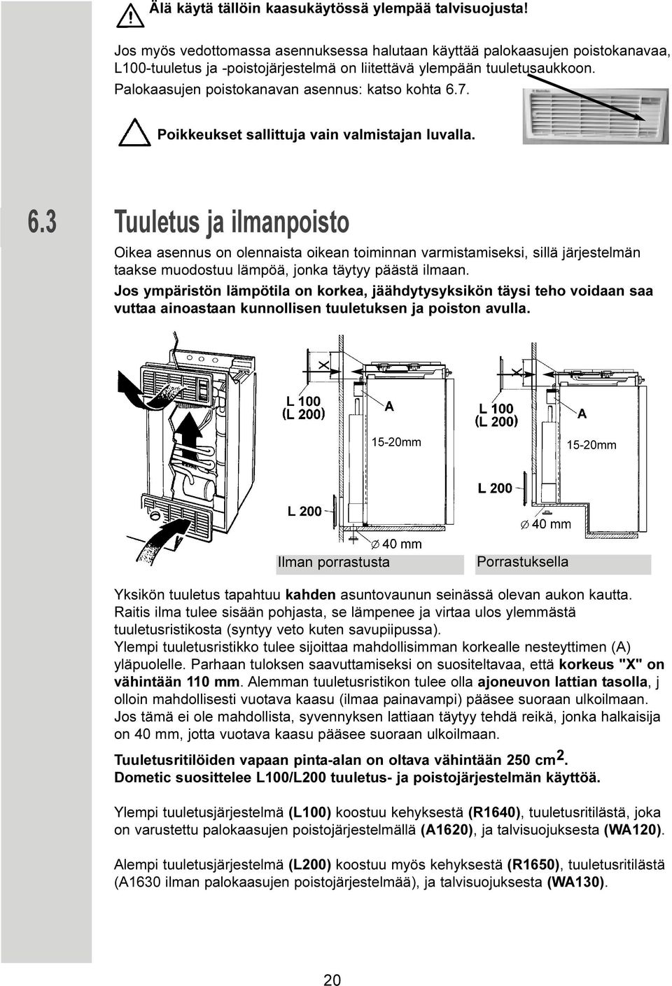 Palokaasujen poistokanavan asennus: katso kohta 6.