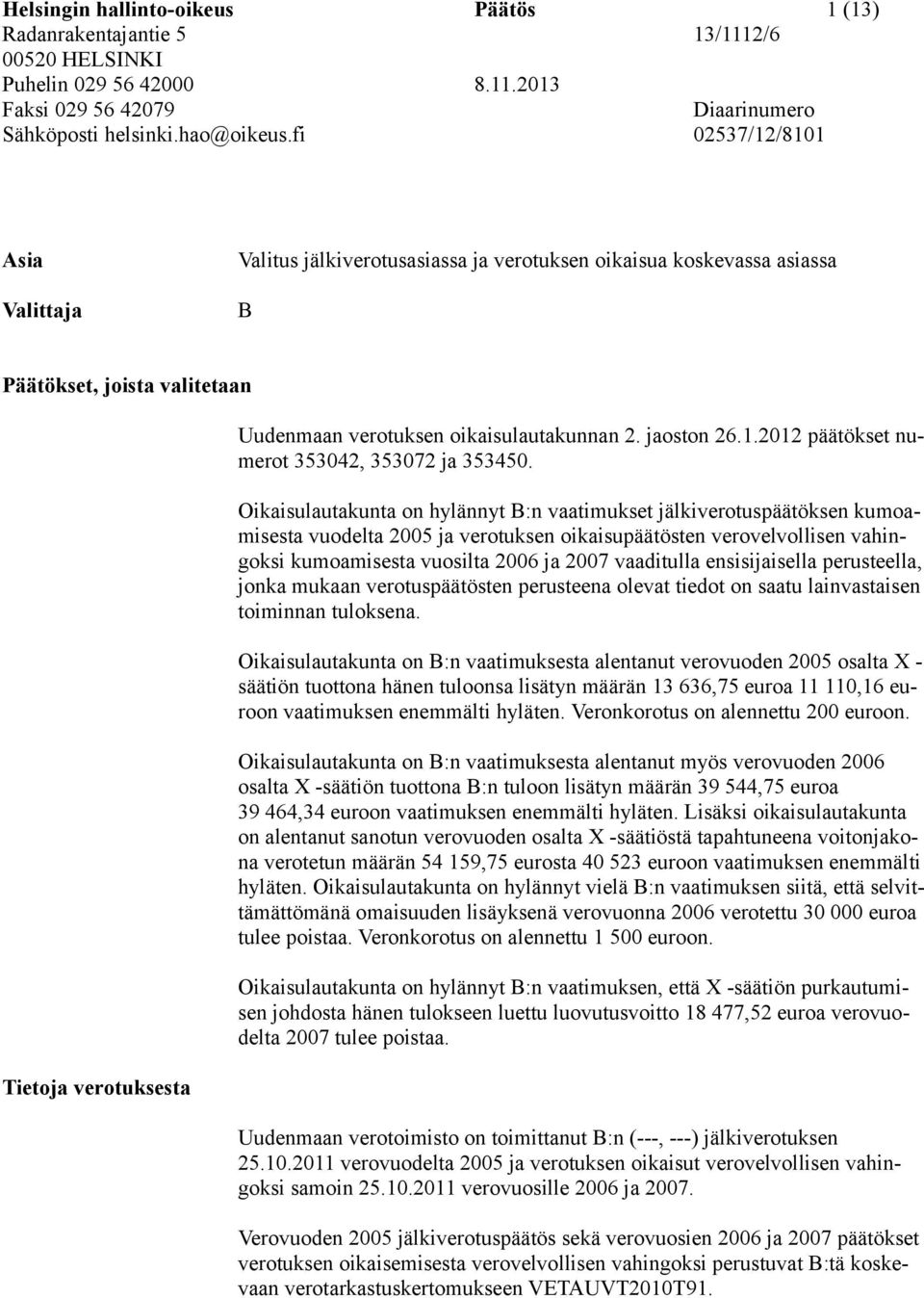 verotuksen oikaisulautakunnan 2. jaoston 26.1.2012 päätökset numerot 353042, 353072 ja 353450.