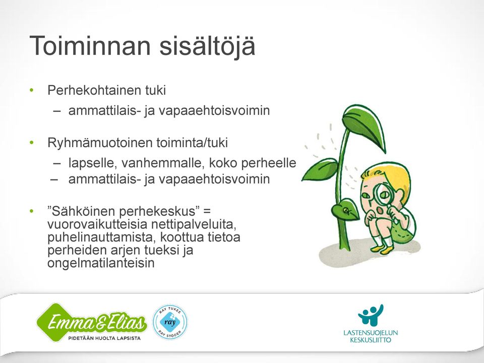 ammattilais- ja vapaaehtoisvoimin Sähköinen perhekeskus = vuorovaikutteisia