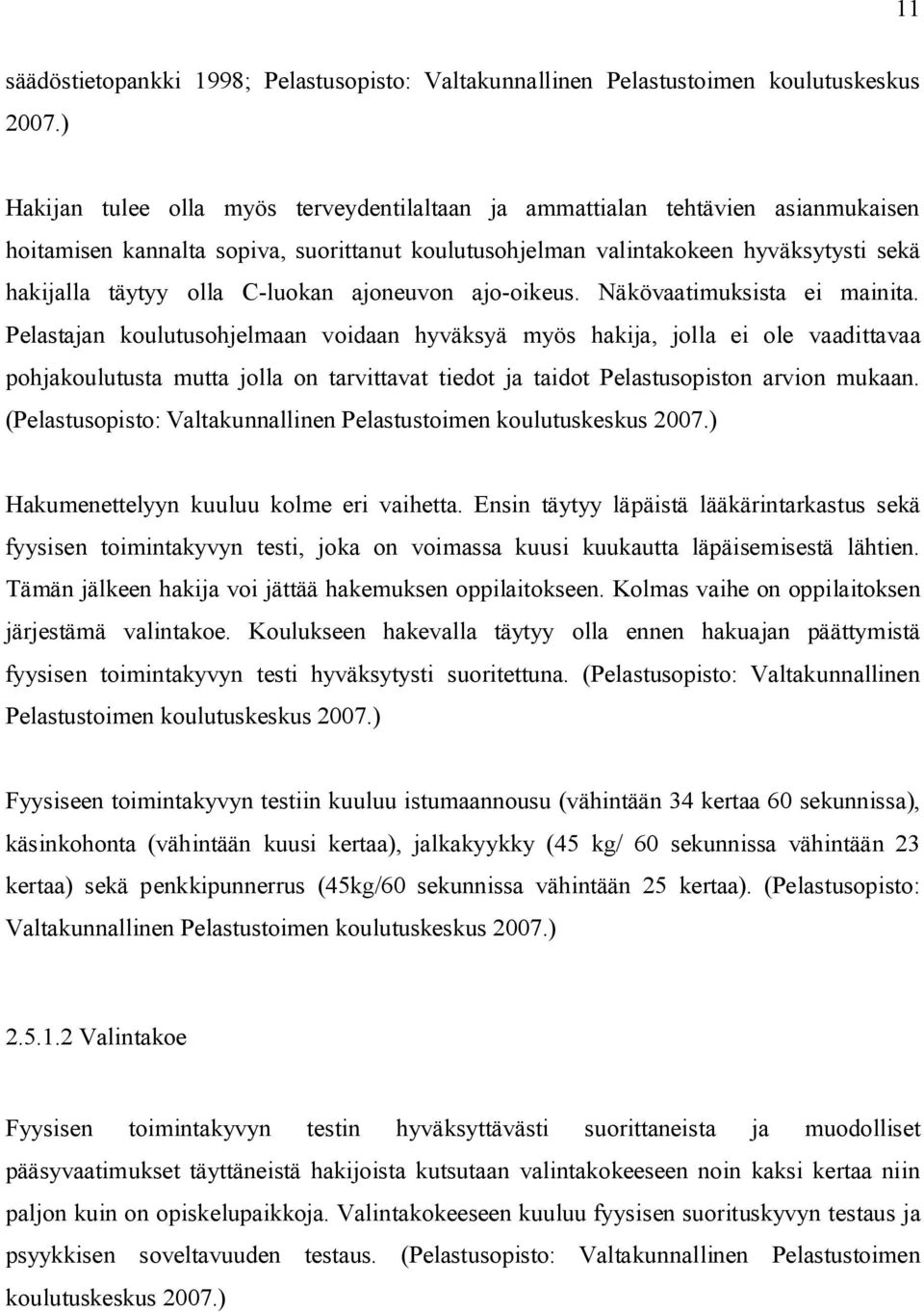 C-luokan ajoneuvon ajo-oikeus. Näkövaatimuksista ei mainita.