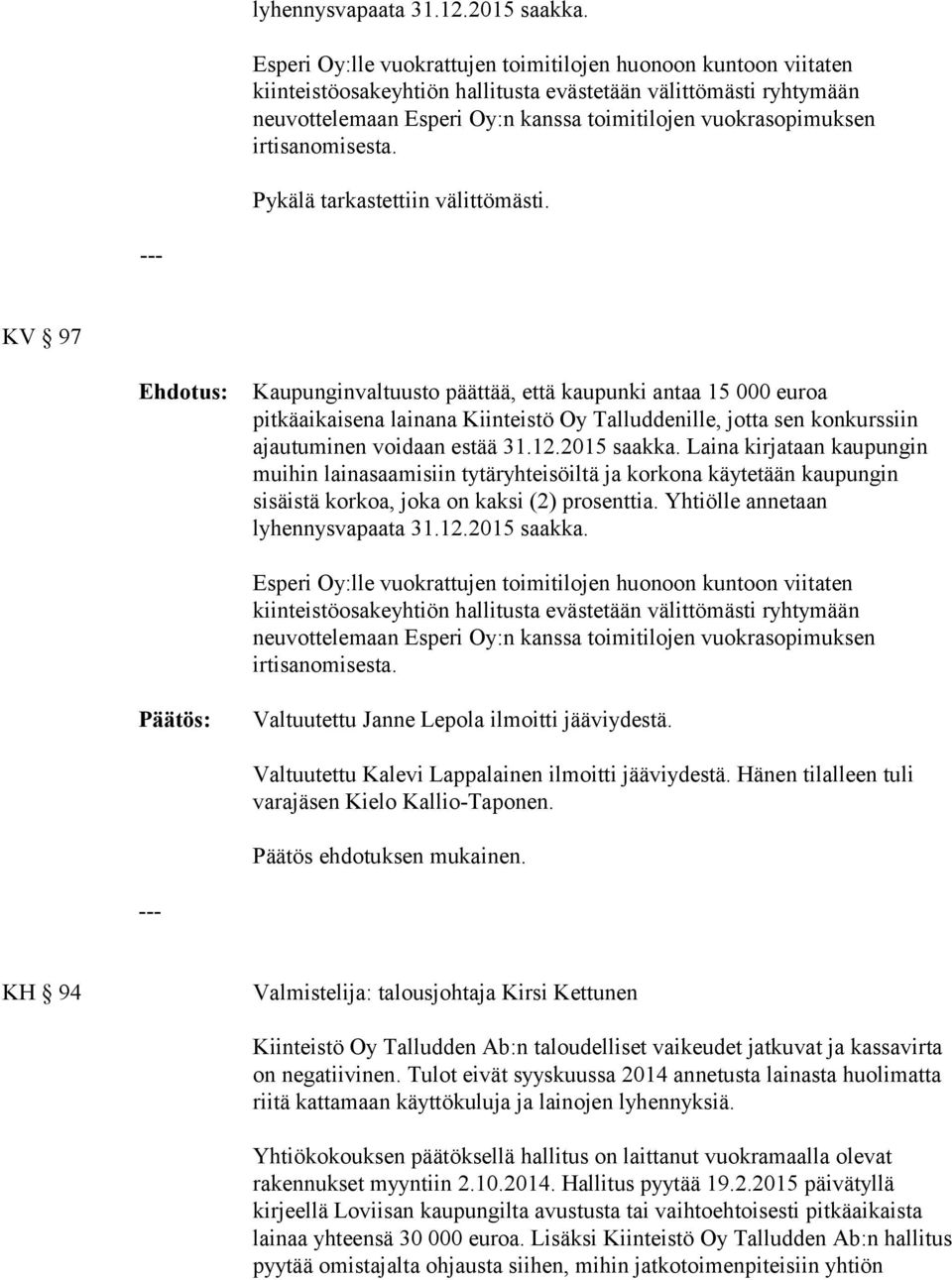 irtisanomisesta. Pykälä tarkastettiin välittömästi.