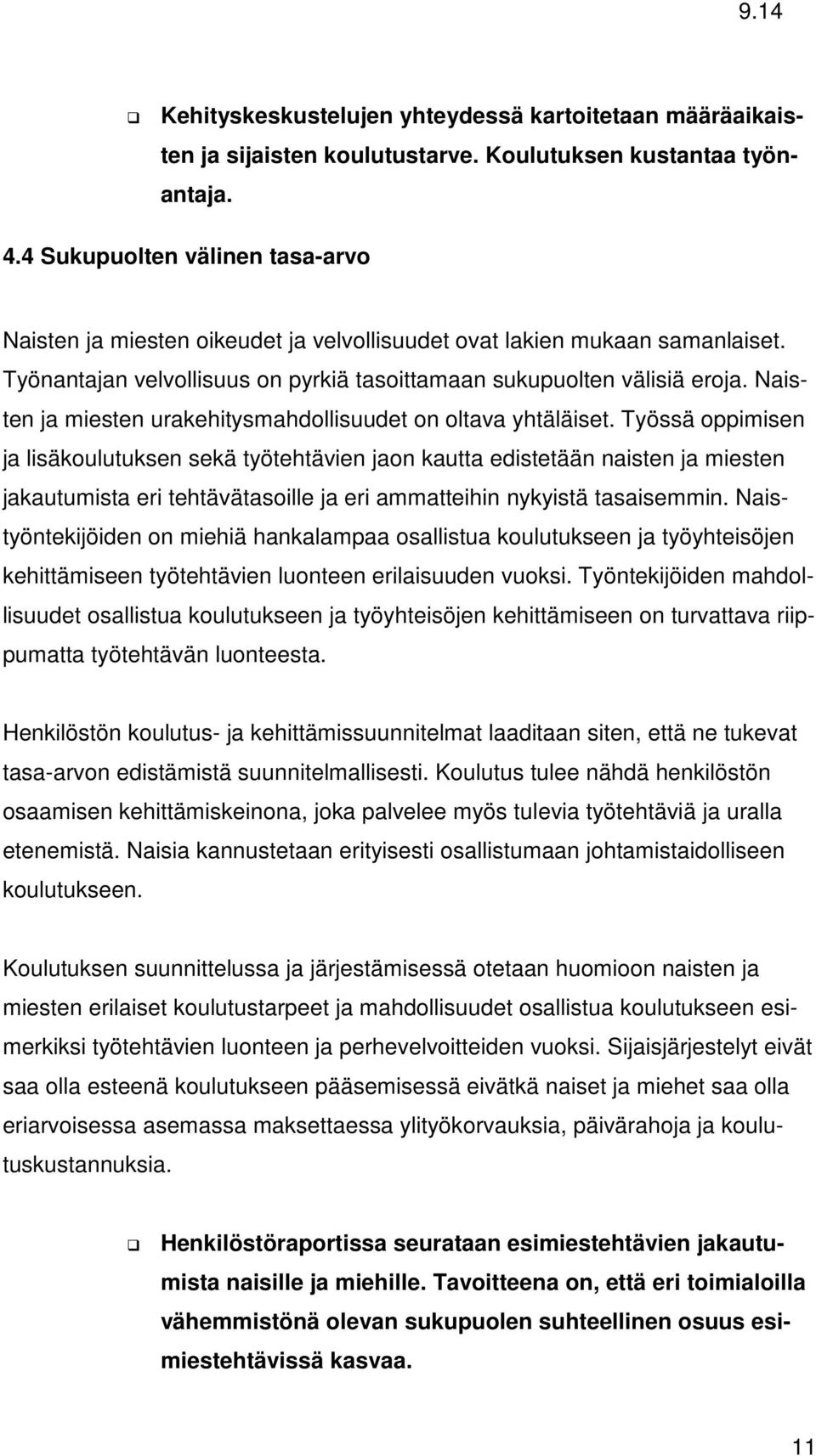 Naisten ja miesten urakehitysmahdollisuudet on oltava yhtäläiset.