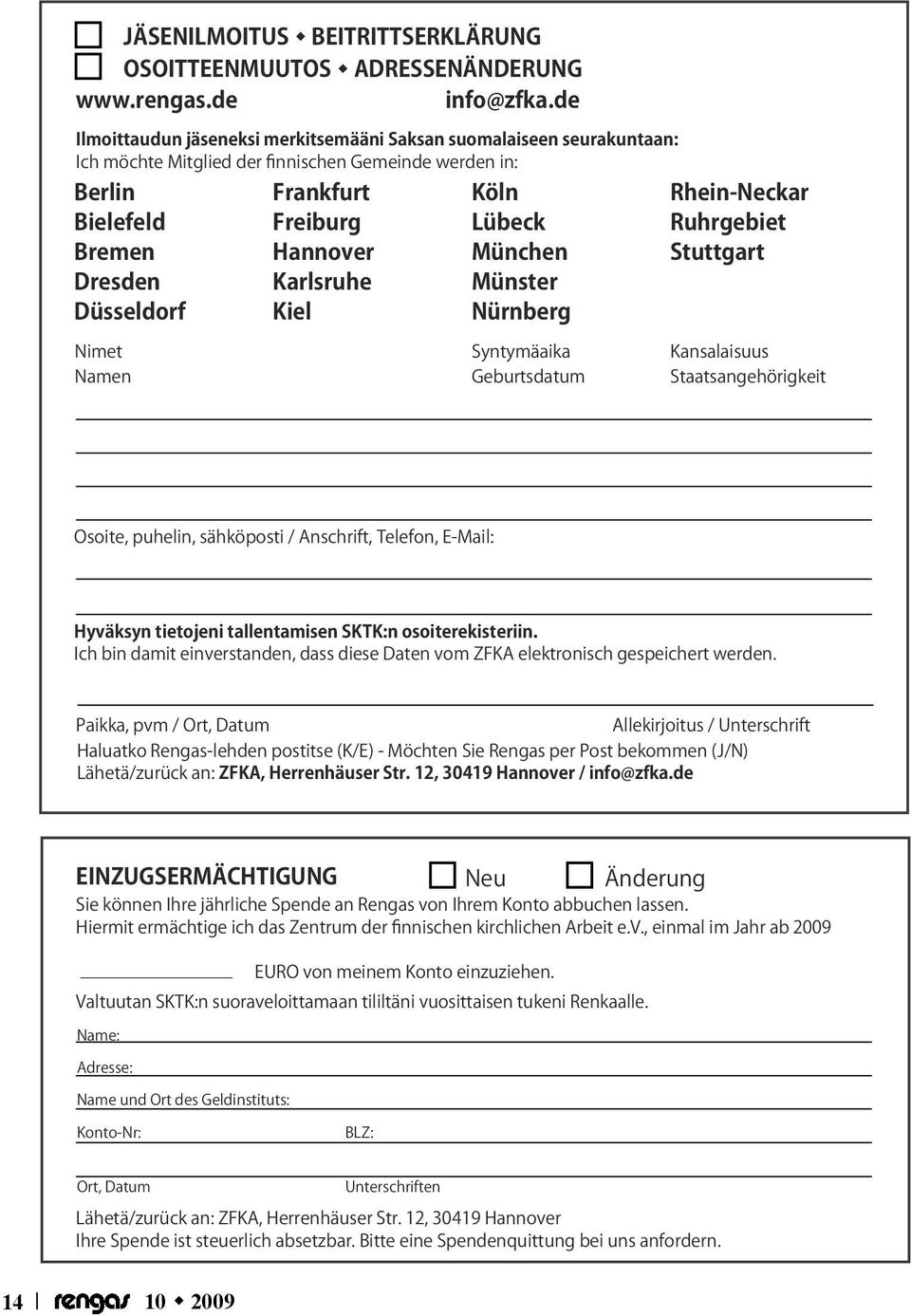 Karlsruhe Kiel Köln Lübeck München Münster Nürnberg Rhein-Neckar Ruhrgebiet Stuttgart Nimet Namen Syntymäaika Geburtsdatum Kansalaisuus Staatsangehörigkeit Osoite, puhelin, sähköposti / Anschrift,