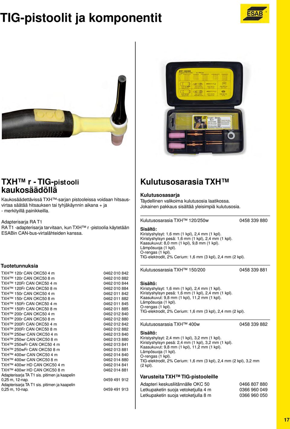 TXH 120r CAN OKC50 4 m 0462 010 842 TXH 120r CAN OKC50 8 m 0462 010 882 TXH 120Fr CAN OKC50 4 m 0462 010 844 TXH 120Fr CAN OKC50 8 m 0462 010 884 TXH 150r CAN OKC50 4 m 0462 011 842 TXH 150r CAN