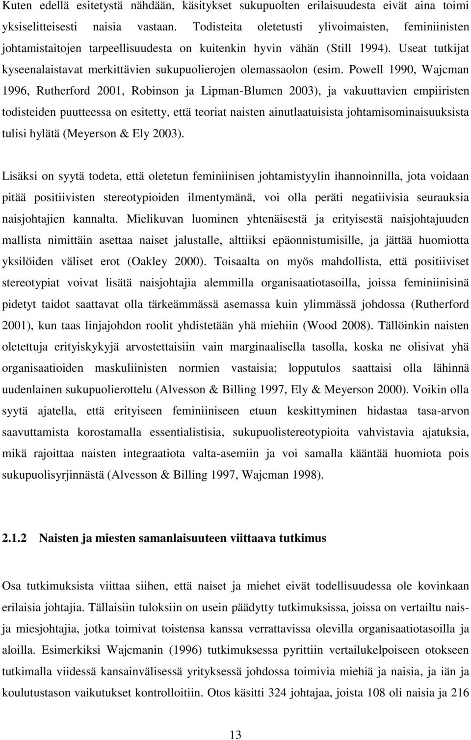 Useat tutkijat kyseenalaistavat merkittävien sukupuolierojen olemassaolon (esim.