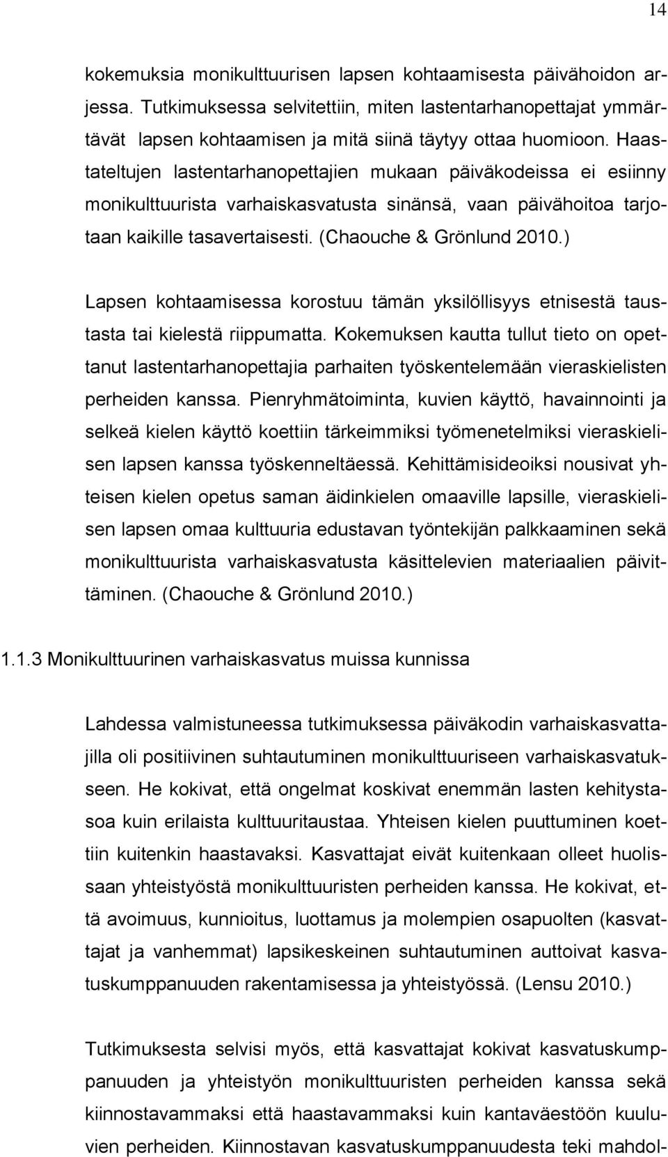 ) Lapsen kohtaamisessa korostuu tämän yksilöllisyys etnisestä taustasta tai kielestä riippumatta.