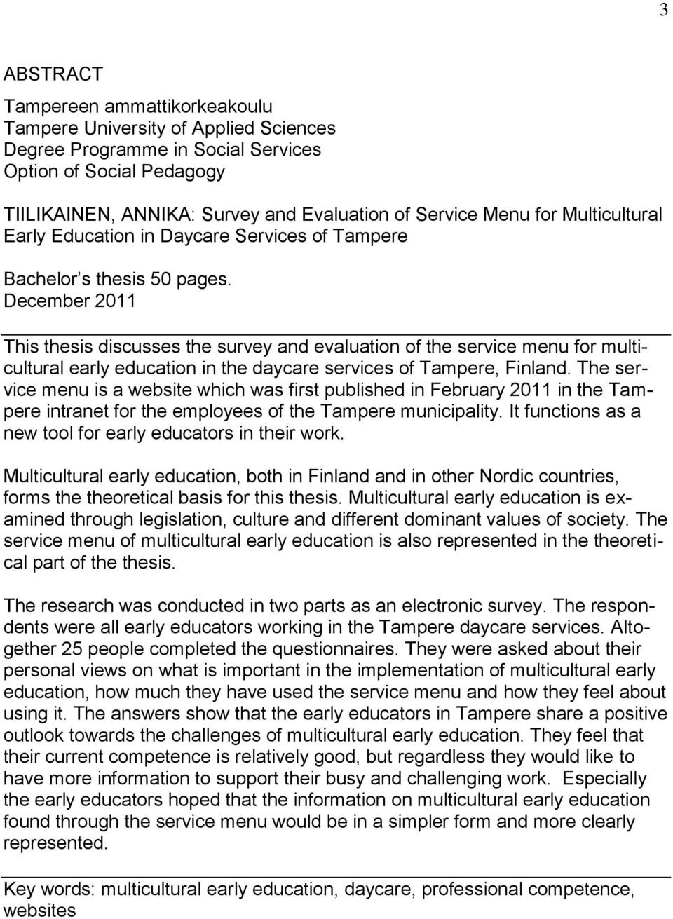 December 2011 This thesis discusses the survey and evaluation of the service menu for multicultural early education in the daycare services of Tampere, Finland.