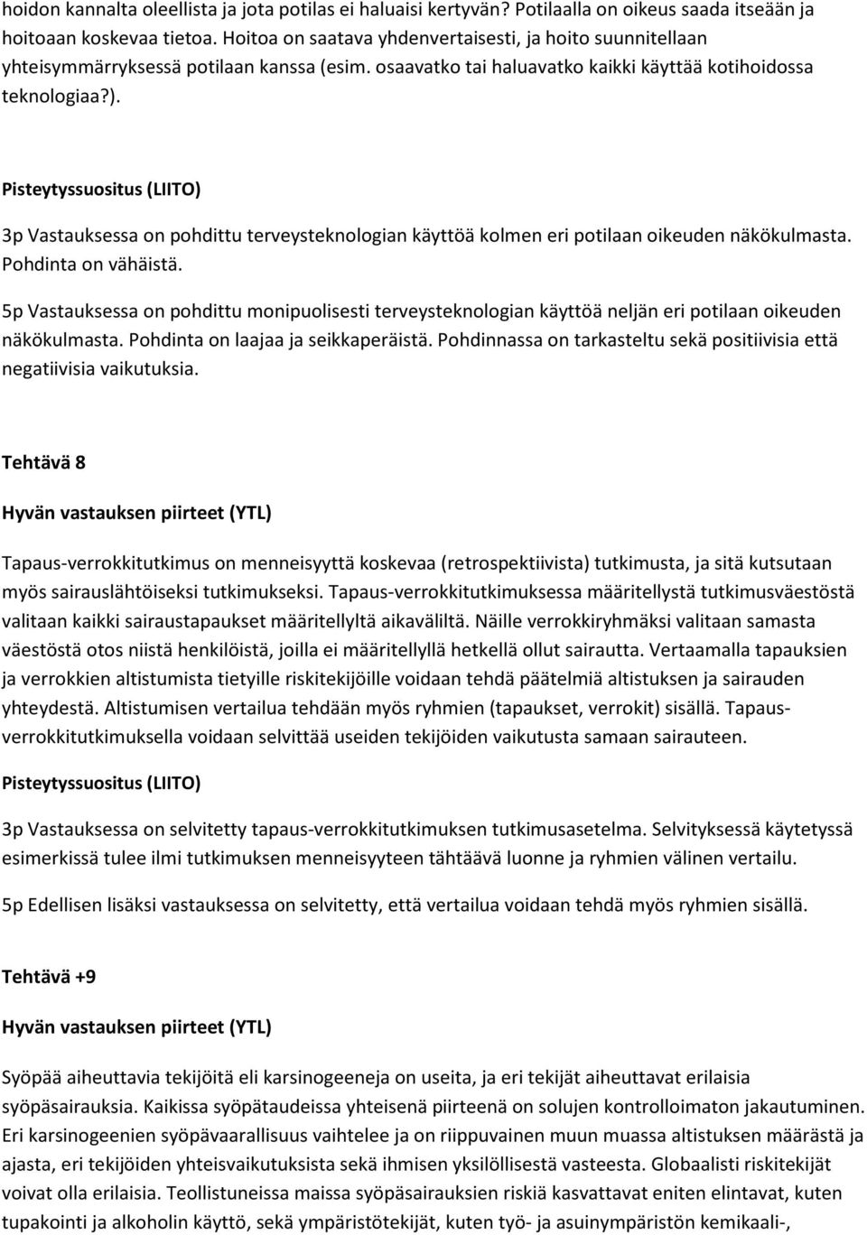 3p Vastauksessa on pohdittu terveysteknologian käyttöä kolmen eri potilaan oikeuden näkökulmasta. Pohdinta on vähäistä.