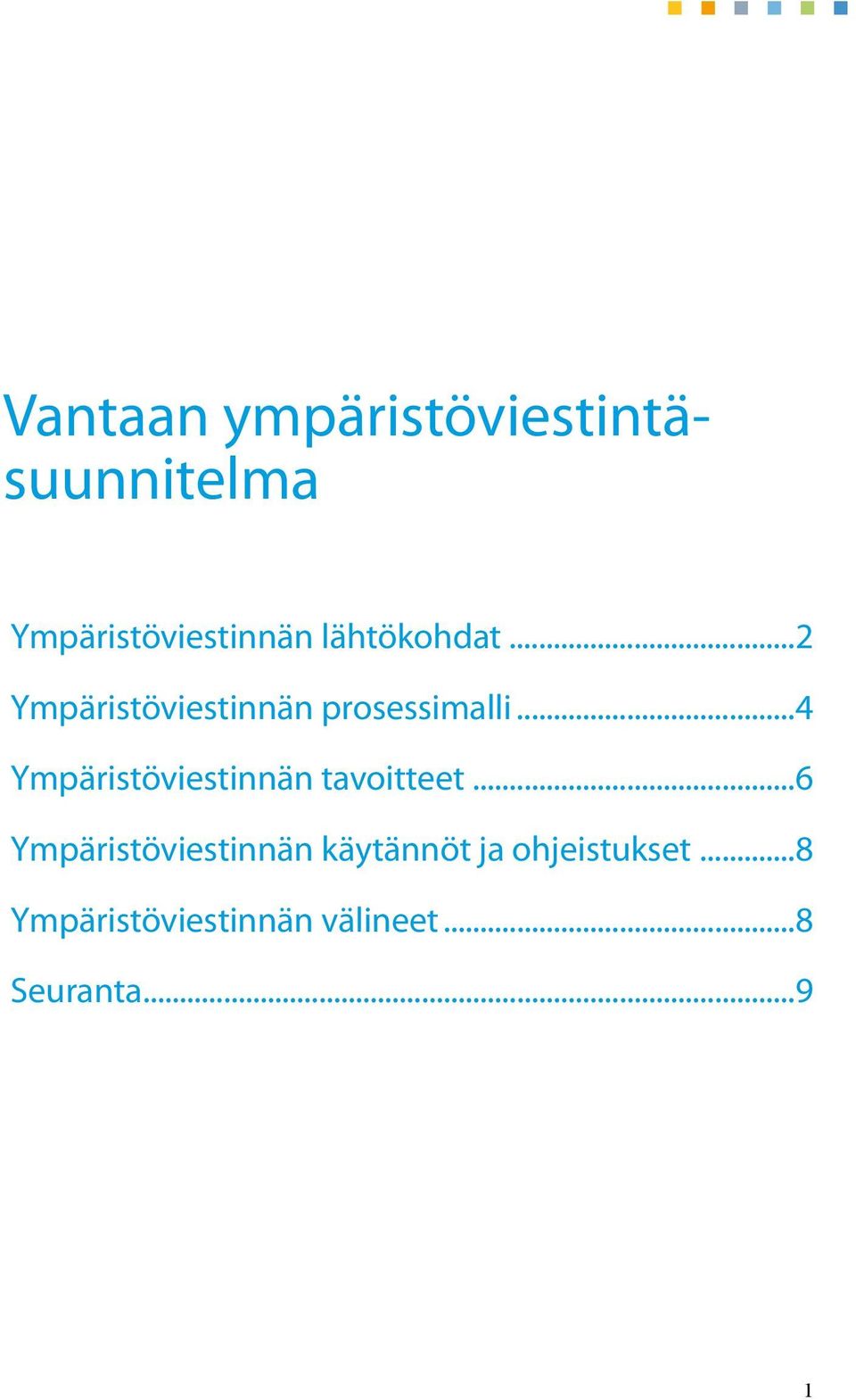 ..4 Ympäristöviestinnän tavoitteet.