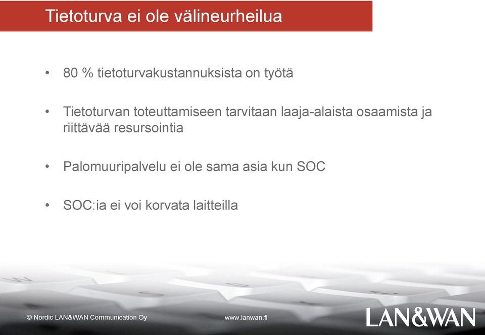 riittävää resursointia Palomuuripalvelu ei ole sama asia kun SOC