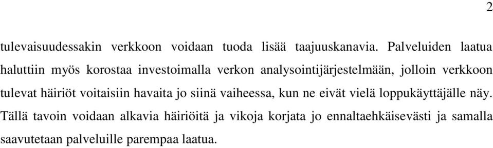 verkkoon tulevat häiriöt voitaisiin havaita jo siinä vaiheessa, kun ne eivät vielä loppukäyttäjälle