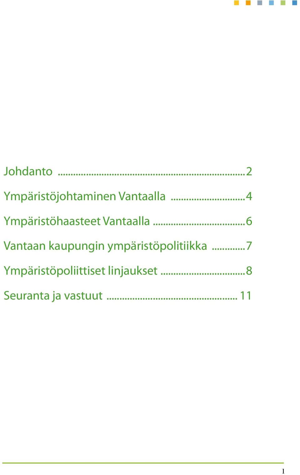 ..6 Vantaan kaupungin ympäristöpolitiikka.