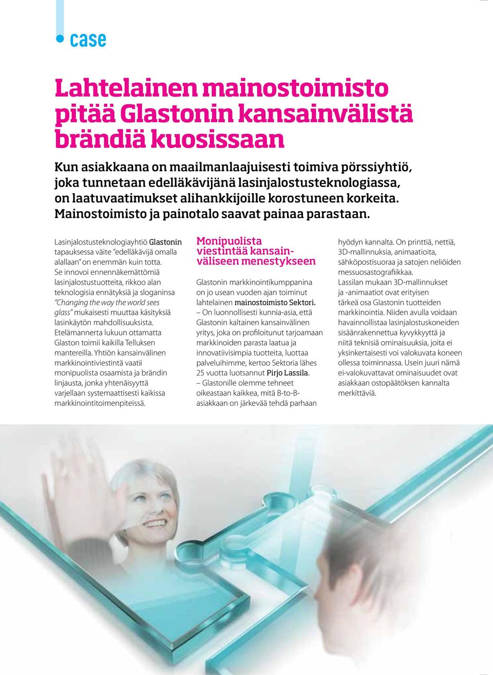 Lasinjalostusteknologiayhtiö Glastonin tapauksessa väite edelläkävijä omalla alallaan on enemmän kuin totta.