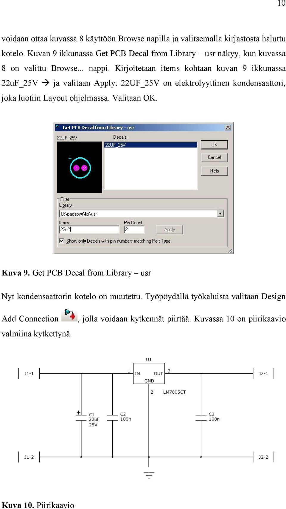 Kirjoitetaan items kohtaan kuvan 9 ikkunassa 22uF_25V ja valitaan Apply.