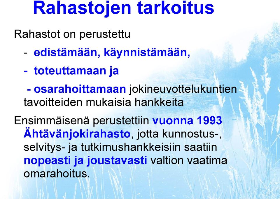 hankkeita Ensimmäisenä perustettiin vuonna 1993 Ähtävänjokirahasto, jotta