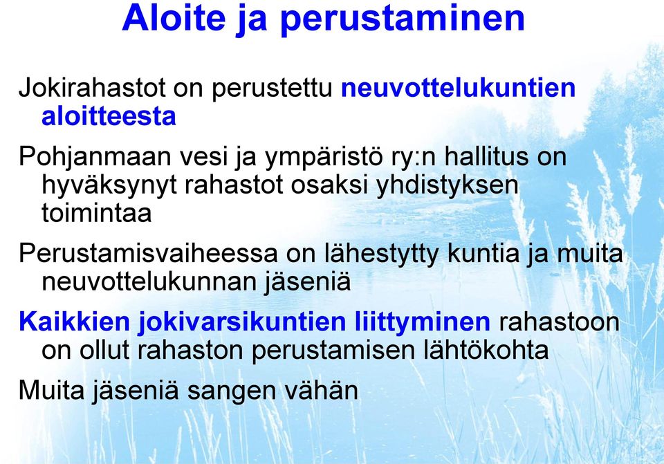 Perustamisvaiheessa on lähestytty kuntia ja muita neuvottelukunnan jäseniä Kaikkien