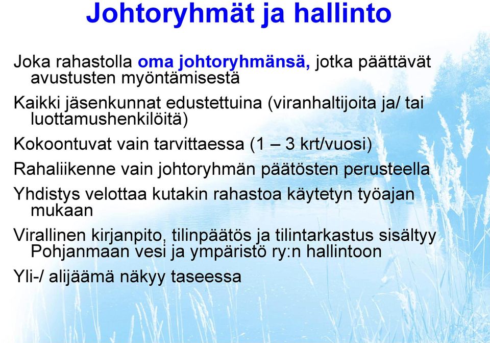 Rahaliikenne vain johtoryhmän päätösten perusteella Yhdistys velottaa kutakin rahastoa käytetyn työajan mukaan