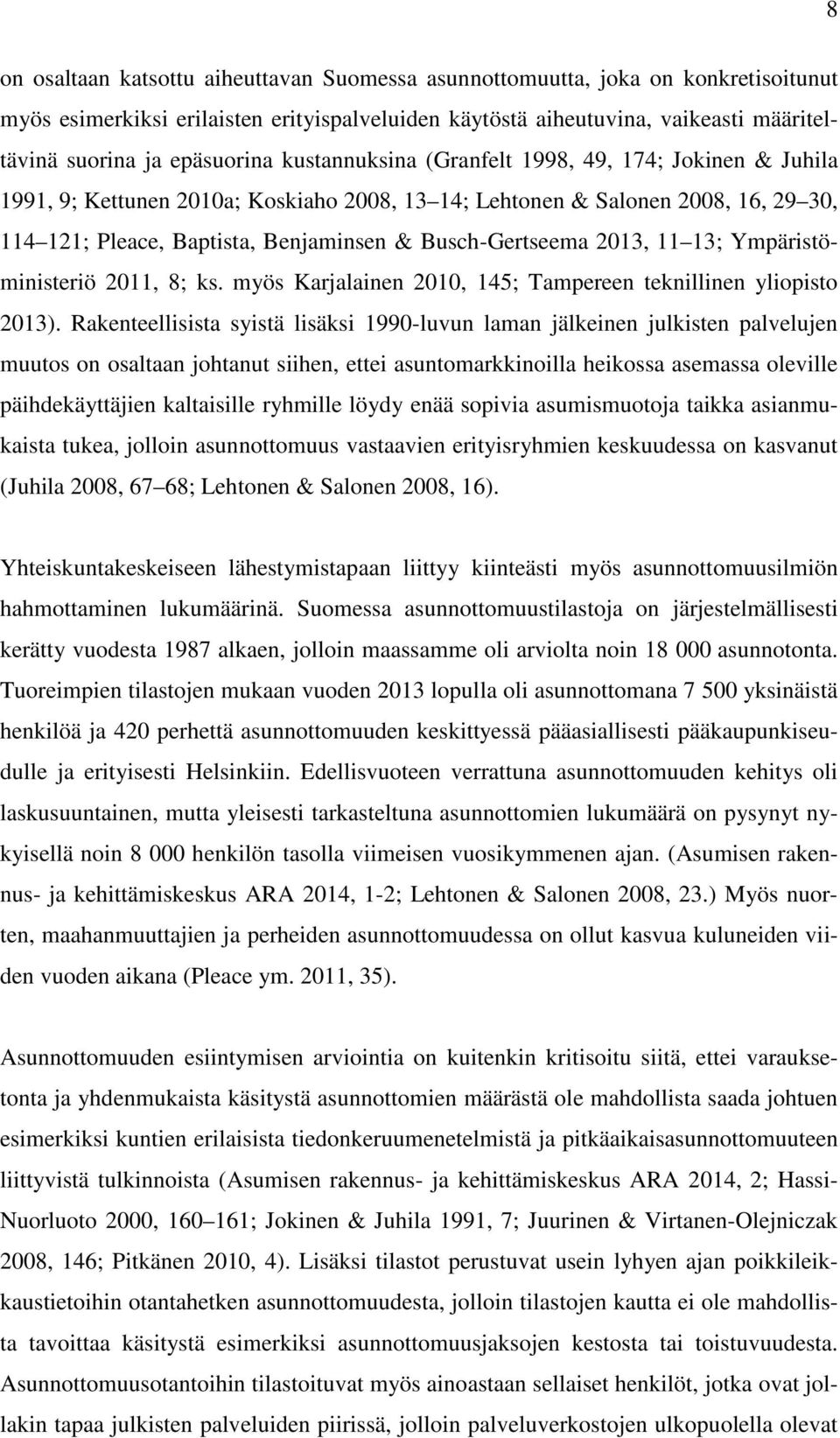 Busch-Gertseema 2013, 11 13; Ympäristöministeriö 2011, 8; ks. myös Karjalainen 2010, 145; Tampereen teknillinen yliopisto 2013).