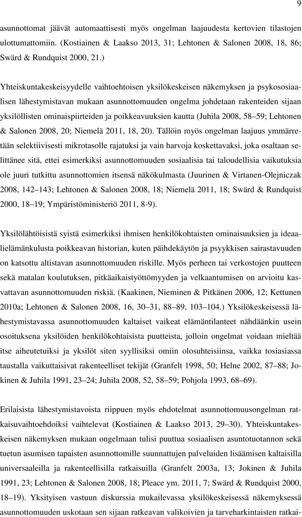 ja poikkeavuuksien kautta (Juhila 2008, 58 59; Lehtonen & Salonen 2008, 20; Niemelä 2011, 18, 20).