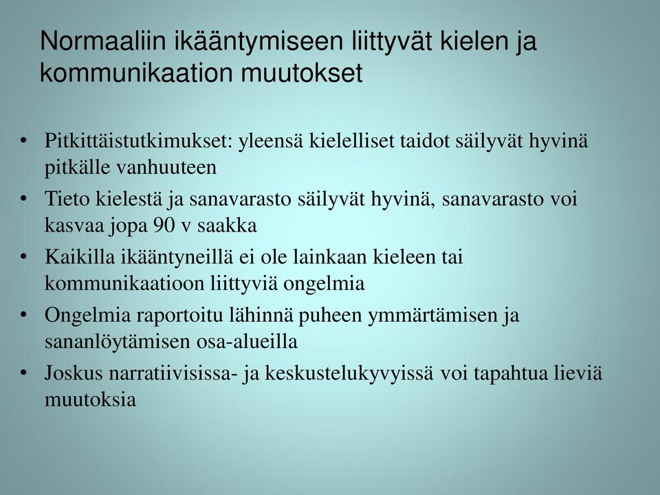 saakka Kaikilla ikääntyneillä ei ole lainkaan kieleen tai kommunikaatioon liittyviä ongelmia Ongelmia raportoitu lähinnä