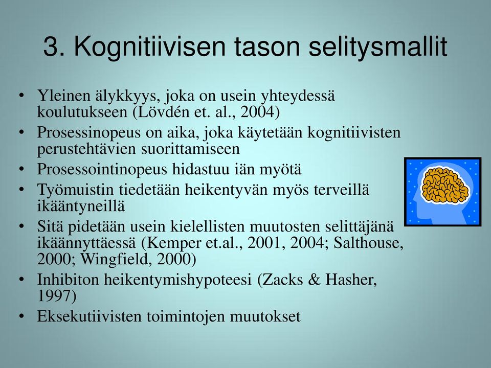 Työmuistin tiedetään heikentyvän myös terveillä ikääntyneillä Sitä pidetään usein kielellisten muutosten selittäjänä