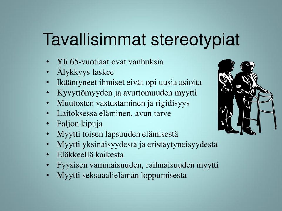 eläminen, avun tarve Paljon kipuja Myytti toisen lapsuuden elämisestä Myytti yksinäisyydestä ja