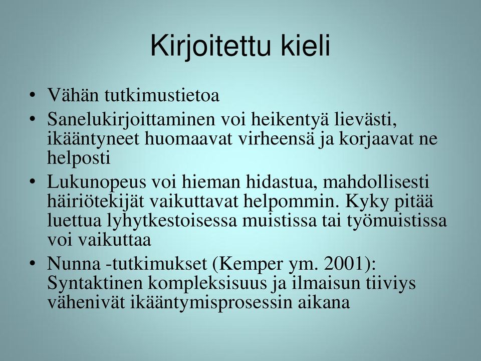 vaikuttavat helpommin.