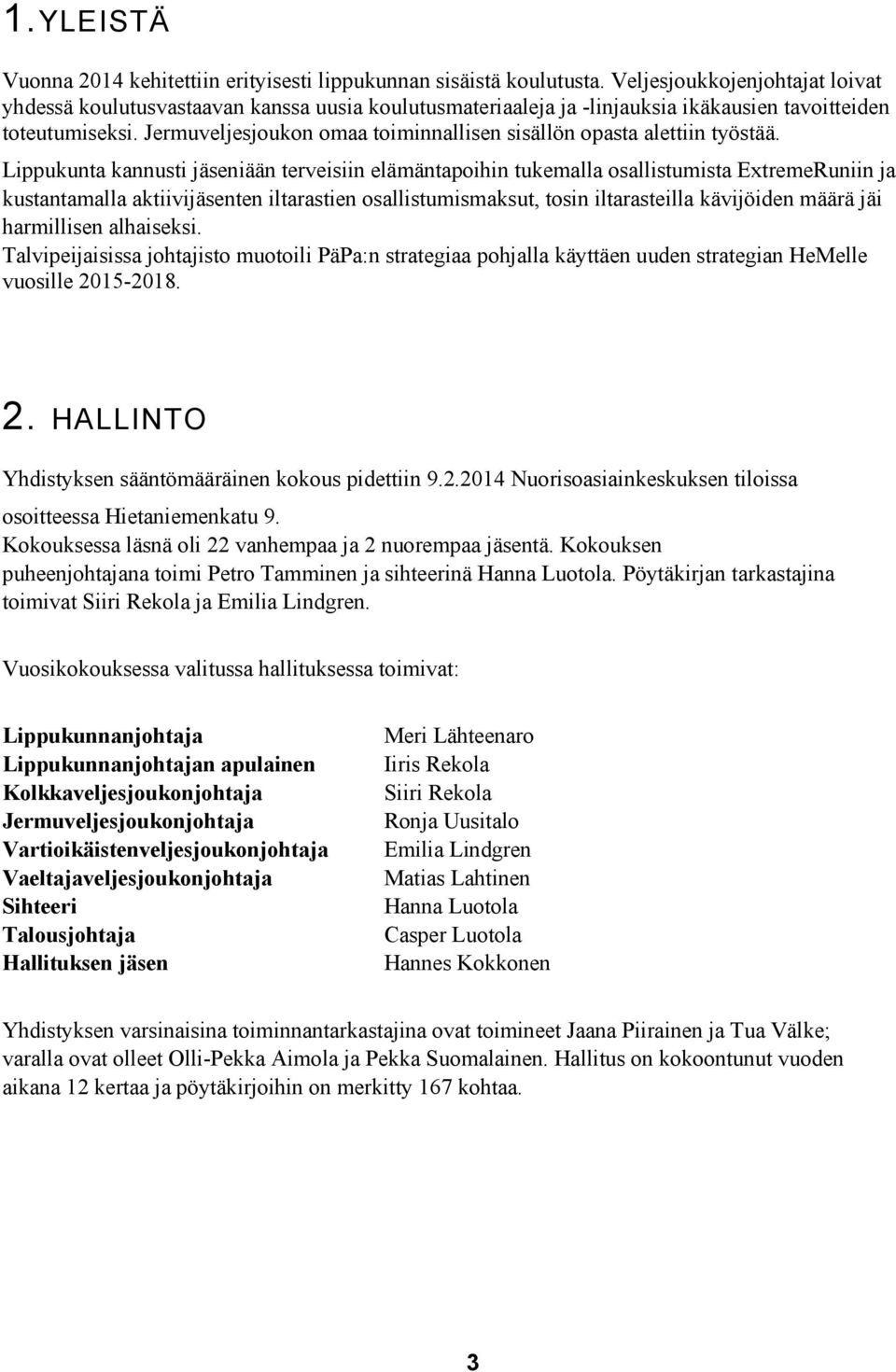 Jermuveljesjoukon omaa toiminnallisen sisällön opasta alettiin työstää.