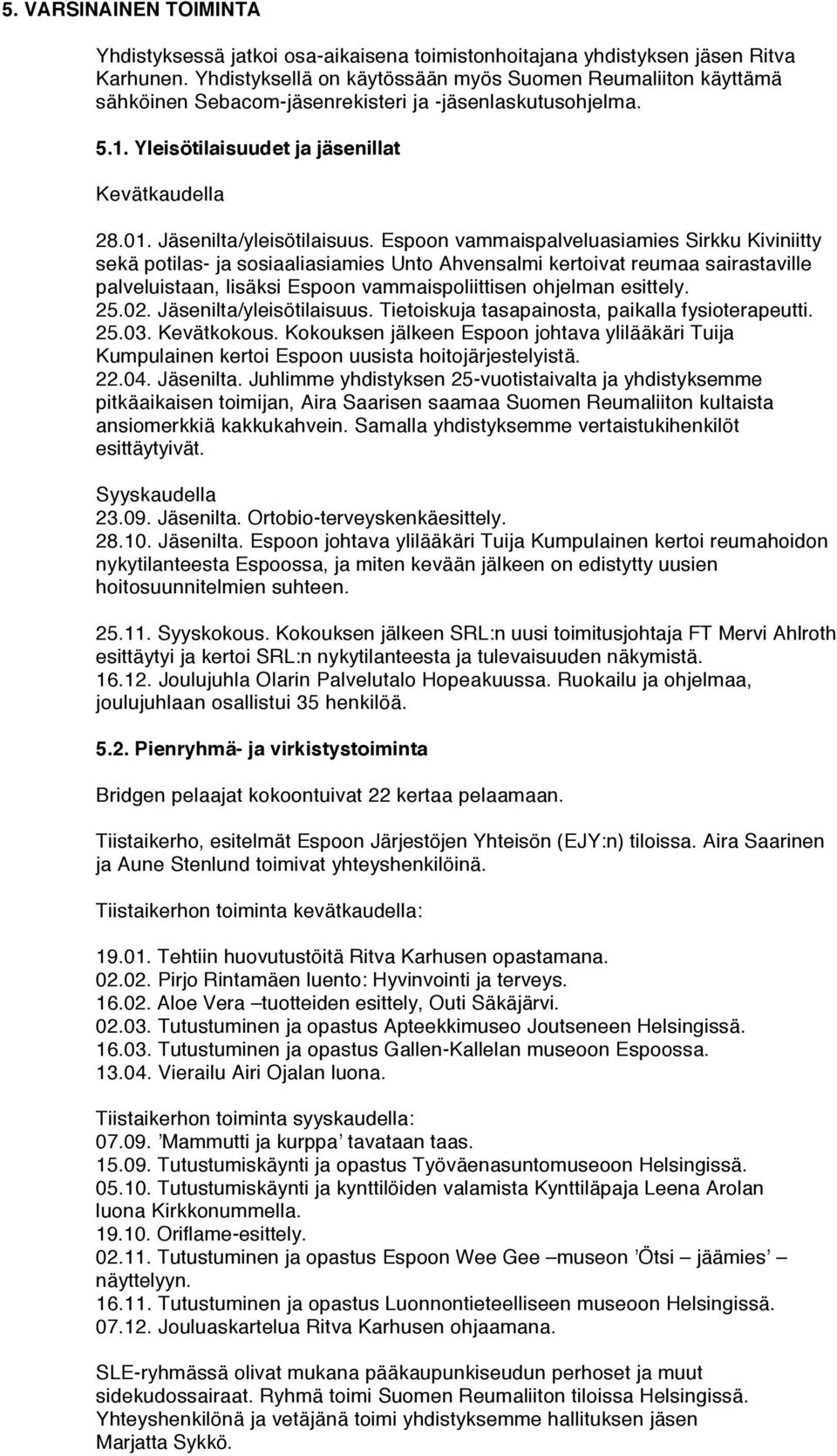 Jäsenilta/yleisötilaisuus.