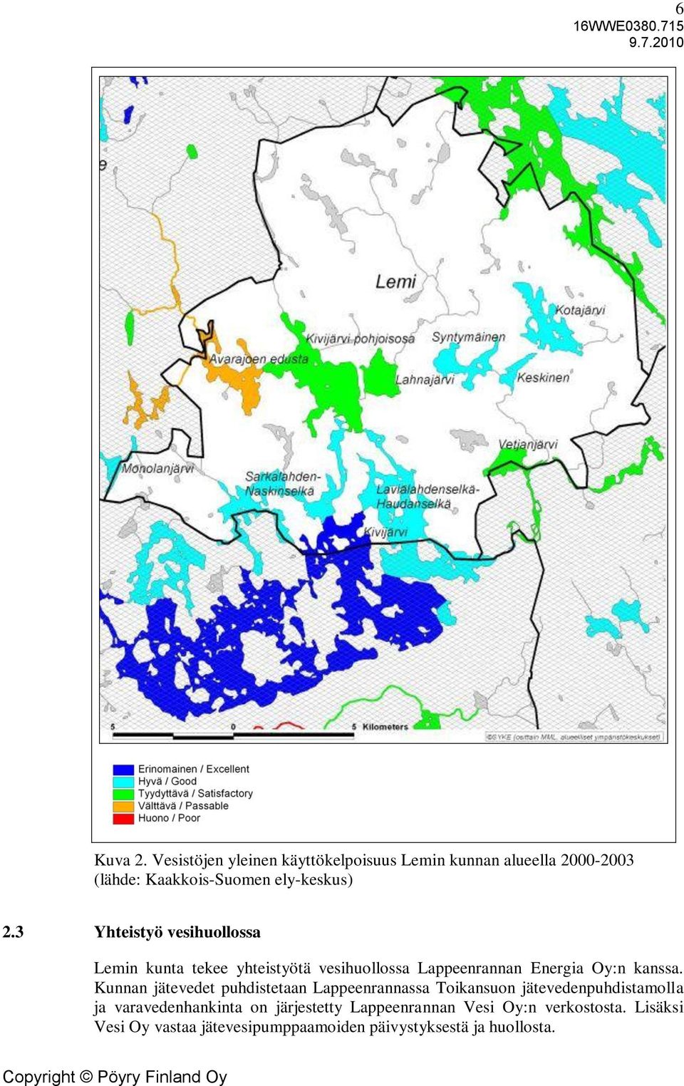 3 Yhteistyö vesihuollossa Lemin kunta tekee yhteistyötä vesihuollossa Lappeenrannan Energia Oy:n kanssa.