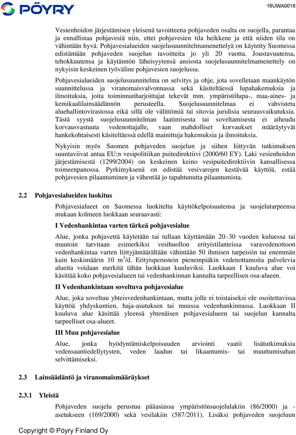 Joustavuutensa, tehokkuutensa ja käytännön läheisyytensä ansiosta suojelusuunnitelmamenettely on nykyisin keskeinen työväline pohjavesien suojelussa.