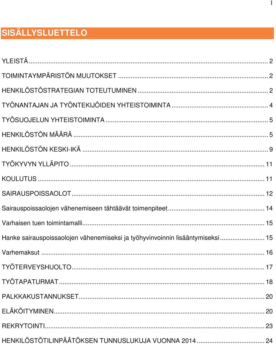 .. 12 Sairauspoissaolojen vähenemiseen tähtäävät toimenpiteet... 14 Varhaisen tuen toimintamalli.