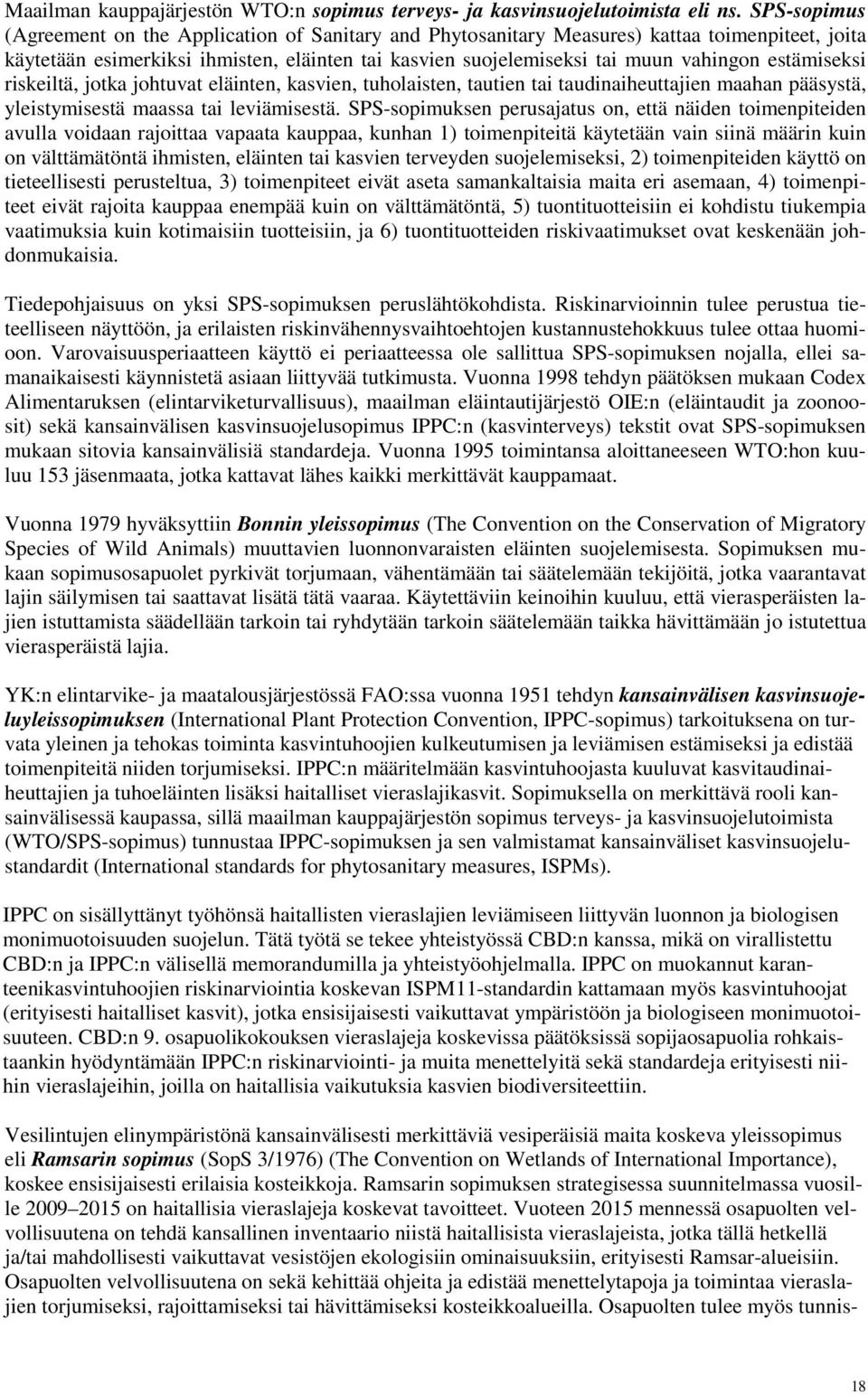 estämiseksi riskeiltä, jotka johtuvat eläinten, kasvien, tuholaisten, tautien tai taudinaiheuttajien maahan pääsystä, yleistymisestä maassa tai leviämisestä.