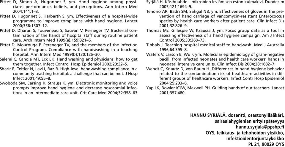 Bacterial contamination of the hands of hospital staff during routine patient care. Arch Intern Med 1999(a);159:821 6.