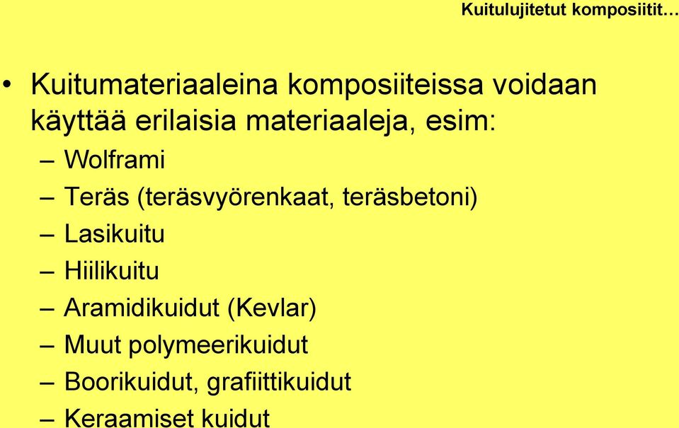 (teräsvyörenkaat, teräsbetoni) Lasikuitu Hiilikuitu Aramidikuidut