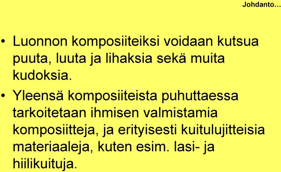 Yleensä komposiiteista puhuttaessa tarkoitetaan ihmisen