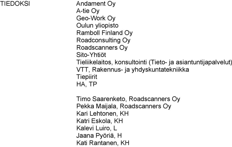 Rakennus- ja yhdyskuntatekniikka Tiepiirit HA, TP Timo Saarenketo, Roadscanners Oy Pekka