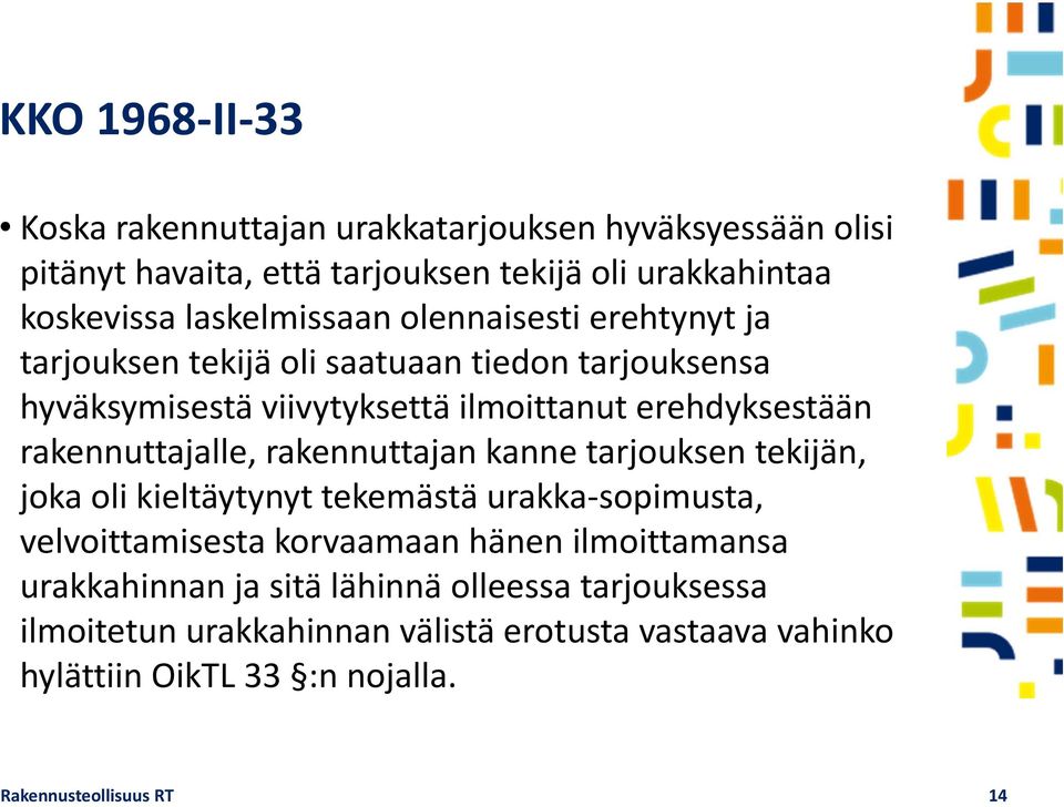 rakennuttajalle, rakennuttajan kanne tarjouksen tekijän, joka oli kieltäytynyt tekemästä urakka sopimusta, velvoittamisesta korvaamaan hänen