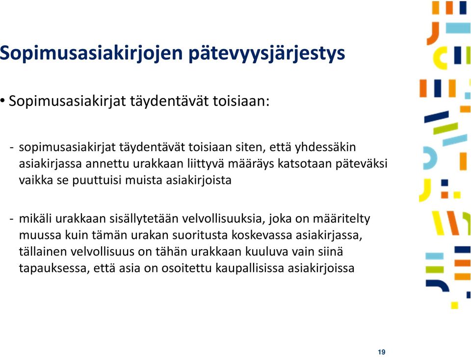 mikäli urakkaan sisällytetään velvollisuuksia, joka on määritelty muussa kuin tämän urakan suoritusta koskevassa