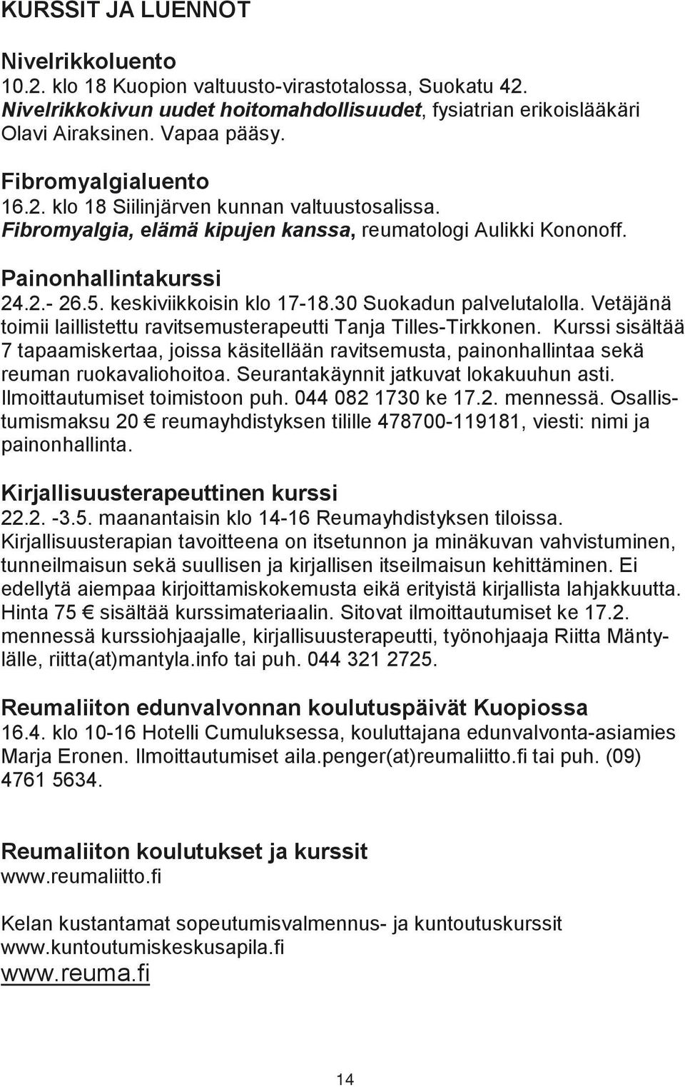 30 Suokadun palvelutalolla. Vetäjänä toimii laillistettu ravitsemusterapeutti Tanja Tilles-Tirkkonen.